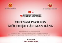 HIỆP HỘI DOANH NGHIỆP VIỆT NAM TẠI NHẬT BẢN ĐỒNG HÀNH CÙNG VIETNAM PAVILION TẠI FOODEX JAPAN 2026